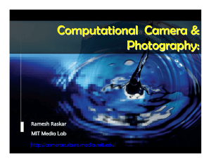 Computational  Camera &amp; Photography: Camera Culture Ramesh  Raskar