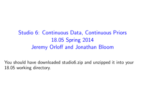 6:  Continuous Data, Continuous Priors Studio Spring 2014 18.05