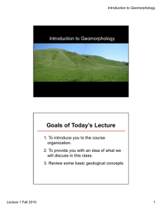 Goals of Today’s Lecture Introduction to Geomorphology
