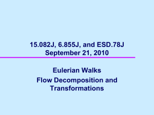 15.082J, 6.855J, and ESD.78J September 21, 2010 Eulerian Walks Flow Decomposition and