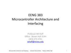 EENG 383 Microcontroller Architecture and Interfacing Professor Bill Hoff