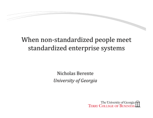 When	non‐standardized	people	meet standardized	enterprise	systems Nicholas	Berente University	of	Georgia