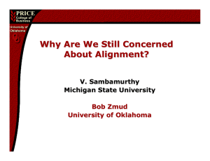 Why Are We Still Concerned About Alignment? V. Sambamurthy Michigan State University