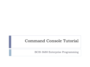 Command Console Tutorial BCIS 3680 Enterprise Programming