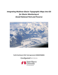   Integrating Muldrow Glacier Topographic Maps into GIS  for Glacier Monitoring at   Denali National Park and Preserve  