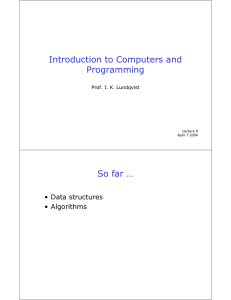 Introduction to Computers and Programming So far … • Data structures