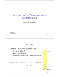 Introduction to Computers and Programming Arrays • Static structures of fixed size
