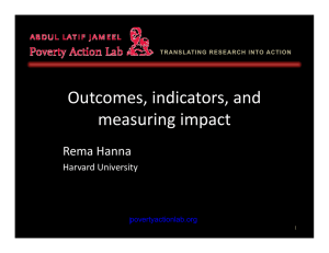 Outcomes, indicators, and measuring impact Rema Hanna Harvard University