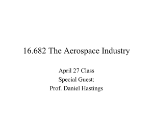 16.682 The Aerospace Industry April 27 Class Special Guest: Prof. Daniel Hastings