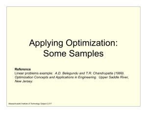 Applying Optimization: Some Samples Reference A.D. Belegundu and T.R. Chandrupatla (1999).