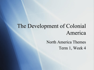 The Development of Colonial America North America Themes Term 1, Week 4