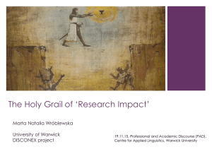 The Holy Grail of ‘Research Impact’ Marta Natalia Wróblewska University of Warwick