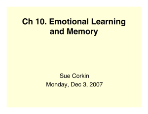 Ch 10. Emotional Learning and Memory Sue Corkin Monday, Dec 3, 2007