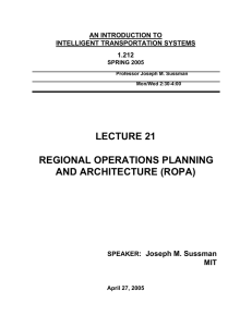 LECTURE 21 REGIONAL OPERATIONS PLANNING AND ARCHITECTURE (ROPA) :  Joseph M. Sussman
