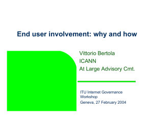 End user involvement: why and how Vittorio Bertola ICANN At Large Advisory Cmt.