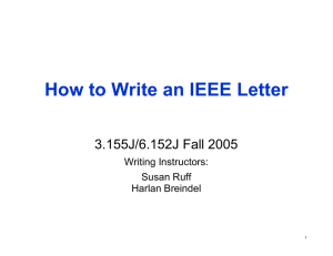How to Write an IEEE Letter 3.155J/6.152J Fall 2005 Writing Instructors: Susan Ruff