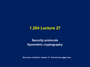 1.264 Lecture 27 Security protocols Symmetric cryptography