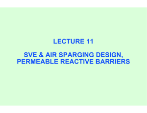 LECTURE 11 SVE &amp; AIR SPARGING DESIGN, PERMEABLE REACTIVE BARRIERS