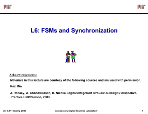 L6: FSMs and Synchronization Acknowledgements: