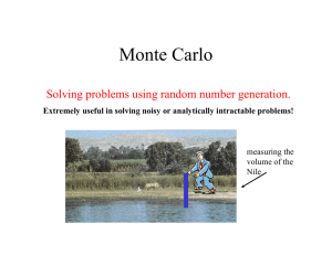 Monte Carlo Solving problems using random number generation. measuring the