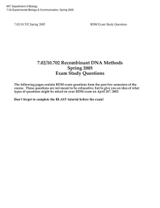 7.02/10.702 Recombinant DNA Methods Spring 2005 Exam Study Questions