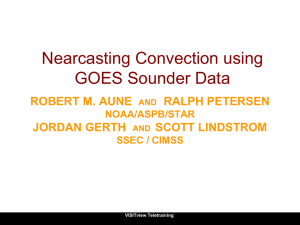 Nearcasting Convection using GOES Sounder Data ROBERT M. AUNE RALPH PETERSEN