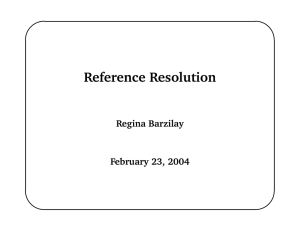 Reference  Resolution � Regina  Barzilay February  23,  2004