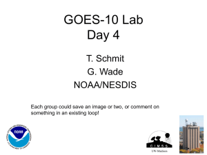 GOES-10 Lab Day 4 T. Schmit G. Wade