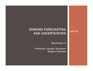 DEMAND FORECASTING AND UNCERTAINTIES Recitation 4 Professor Joseph Sussman