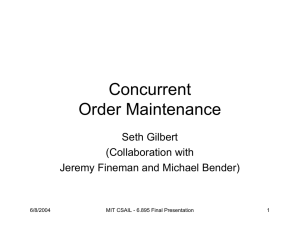 Concurrent Order Maintenance Seth Gilbert (Collaboration with