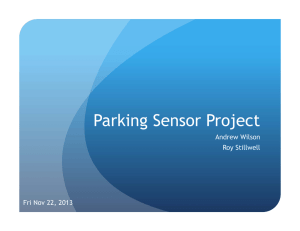 Parking Sensor Project Andrew Wilson Roy Stillwell Fri Nov 22, 2013