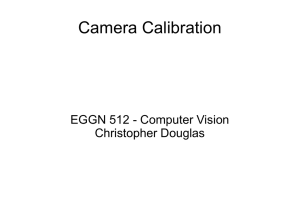 Camera Calibration EGGN 512 - Computer Vision Christopher Douglas