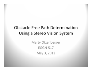 Obstacle Free Path Determination  Using a Stereo Vision System Marty Otzenberger EGGN‐517