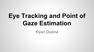 Eye Tracking and Point of Gaze Estimation Ryan Dusina