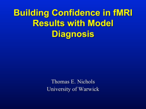 Building Confidence in fMRI Results with Model Diagnosis Thomas E. Nichols