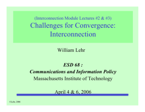 Challenges for Convergence: Interconnection William Lehr Massachusetts Institute of Technology