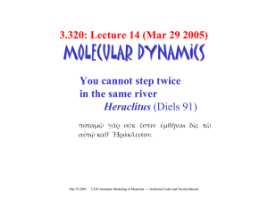 MOLECULAR DYNAMICS 3.320: Lecture 14 (Mar 29 2005) You cannot step twice