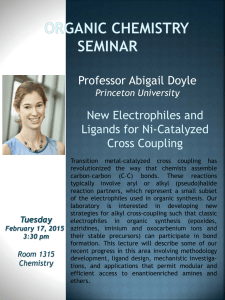 New Electrophiles and Ligands for Ni-Catalyzed Cross Coupling Professor Abigail Doyle