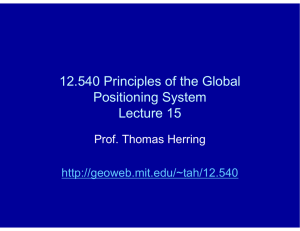 12.540 Principles of the Global Positioning System Lecture 15 Prof. Thomas Herring