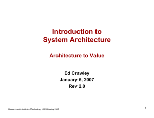 Introduction to System Architecture Architecture to Value Ed Crawley