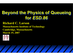 Beyond the Physics of Queueing ESD.86 Richard C. Larson Massachusetts Institute of Technology