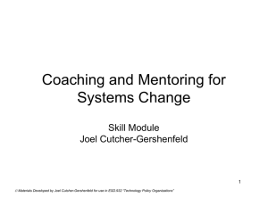 Coaching and Mentoring for Systems Change Skill Module Joel Cutcher-Gershenfeld