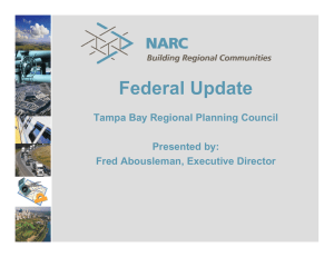 Federal Update Tampa Bay Regional Planning Council Presented by: Fred Abousleman, Executive Director