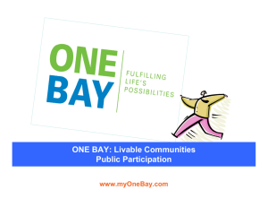 Creating a Regional VISION ONE BAY: Livable Communities Public Participation www.myOneBay.com