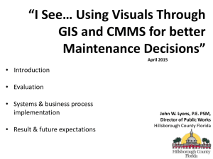 “I See… Using Visuals Through GIS and CMMS for better Maintenance Decisions”