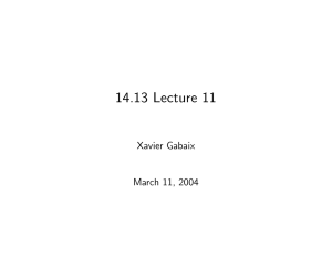 14.13 Lecture 11 Xavier Gabaix March 11, 2004