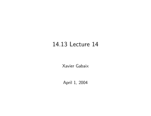 14.13 Lecture 14 Xavier Gabaix April 1, 2004