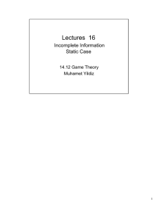 Lectures  16 Incomplete Information Static Case 14.12 Game Theory