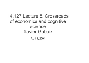 14.127 Lecture 8. Crossroads of economics and cognitive science Xavier Gabaix