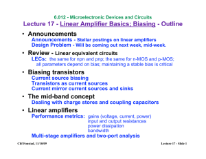 Lecture 17 - Linear Amplifier Basics; Biasing - Outline Announcements Review -